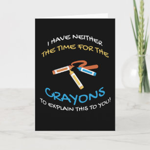 Time For Crayons Kindergarten Drawing Humour Colou Card