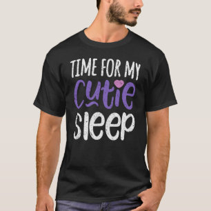 Time For My Cutie Sleep Cute Pun Wordplay for Girl T-Shirt