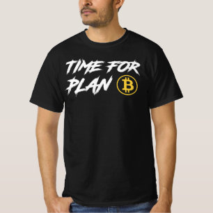 Time For Plan B Bitcoin - Bitcoin Crypto Fan T-Shirt