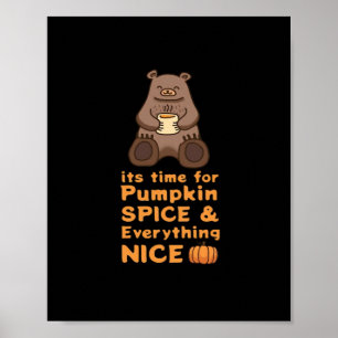 Time For Pumpkin Spice And Everything Nice Cute Be Poster