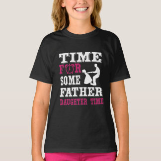 Time for Some Father-Daughter Time T-Shirt