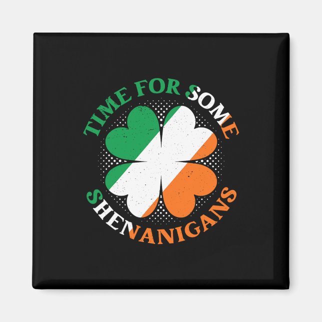 Time For Some Shenanigans St. Patricks Day Irish I Magnet (Front)