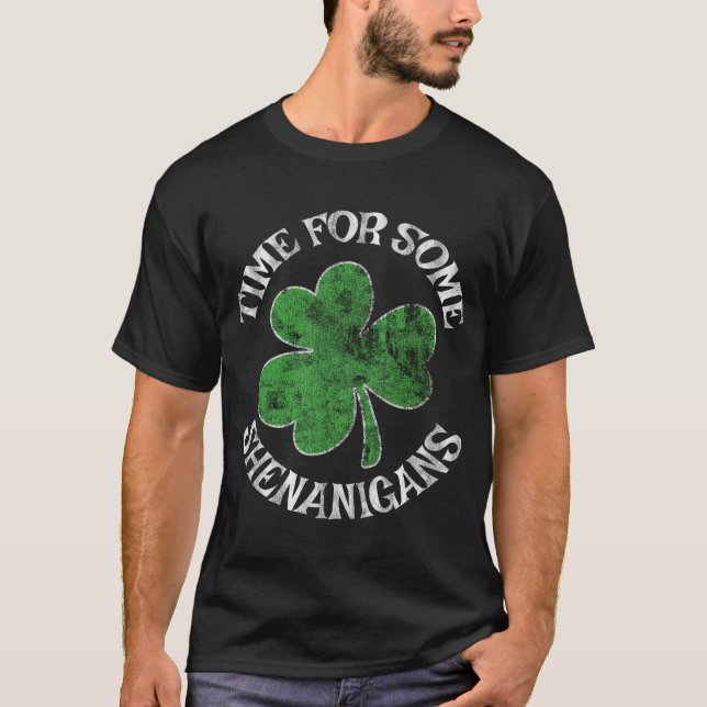 Time For Some Shenanigans St Patricks Day T-Shirt (Front)