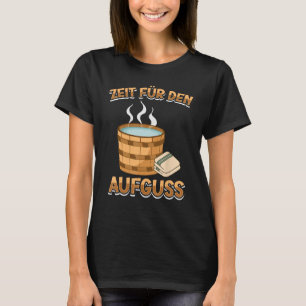Time for the infusion sauna infusion sauna T-Shirt