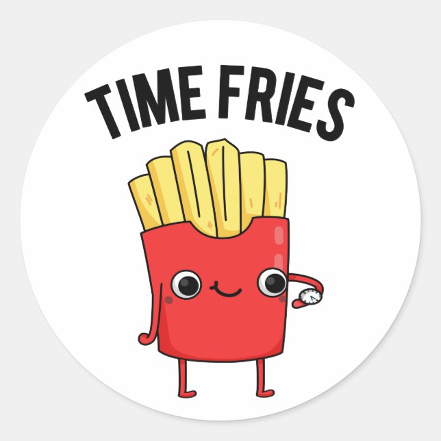 Time Fries Funny French Fries Pun  Classic Round Sticker (Front)