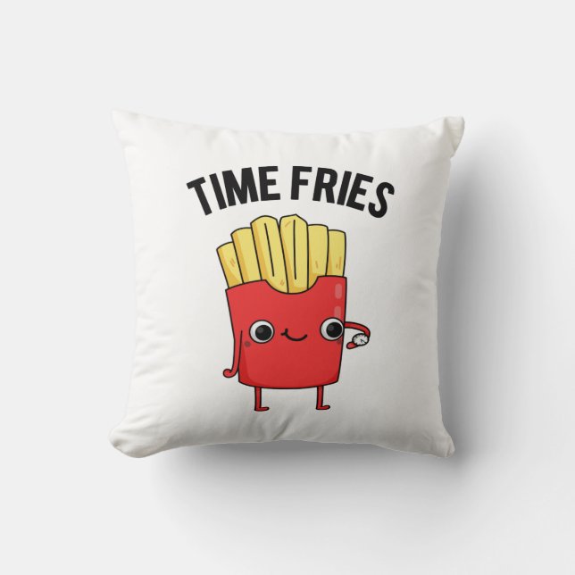 Time Fries Funny French Fries Pun  Cushion (Front)
