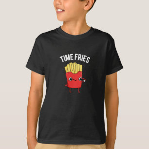 Time Fries Funny French Fries Pun Dark BG T-Shirt
