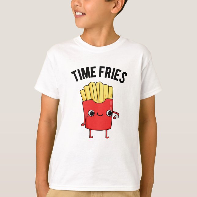Time Fries Funny French Fries Pun  T-Shirt (Front)