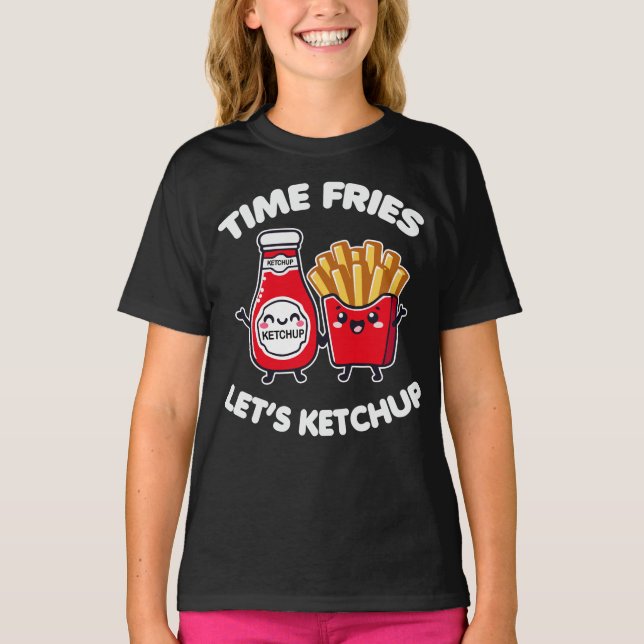Time Fries Let's Ketchup Pun T-Shirt (Front)