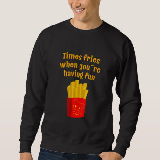 Time fries sweatshirt