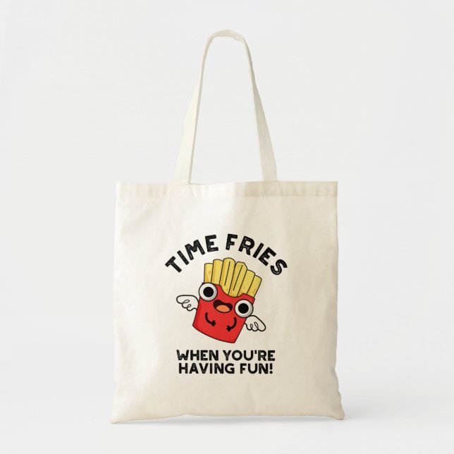 Time Fries When You're Having Fun Funny Food Pun  Tote Bag (Front)
