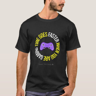 TIME GOES FASTER WHEN YOU ARE GAMING Funny Gaming T-Shirt