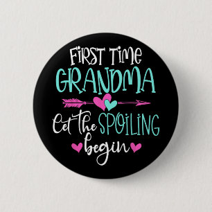 Time Grandma Let The Spoiling Begin New Mothers Da 6 Cm Round Badge