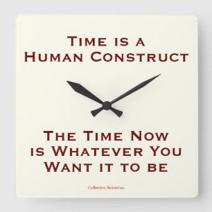 Time is a Human Construct Square Wall Clock