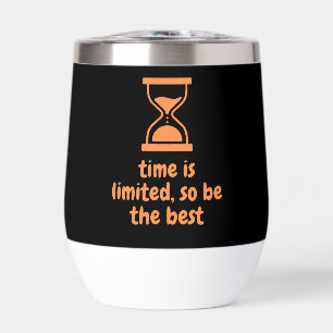time is limited, so be the best