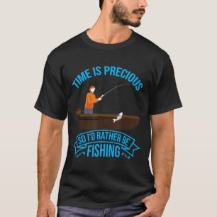 Time Is Precious So Id Rather Be Fishing Cute T-Shirt
