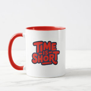 Time Is Short Motivational Typography Design Mug