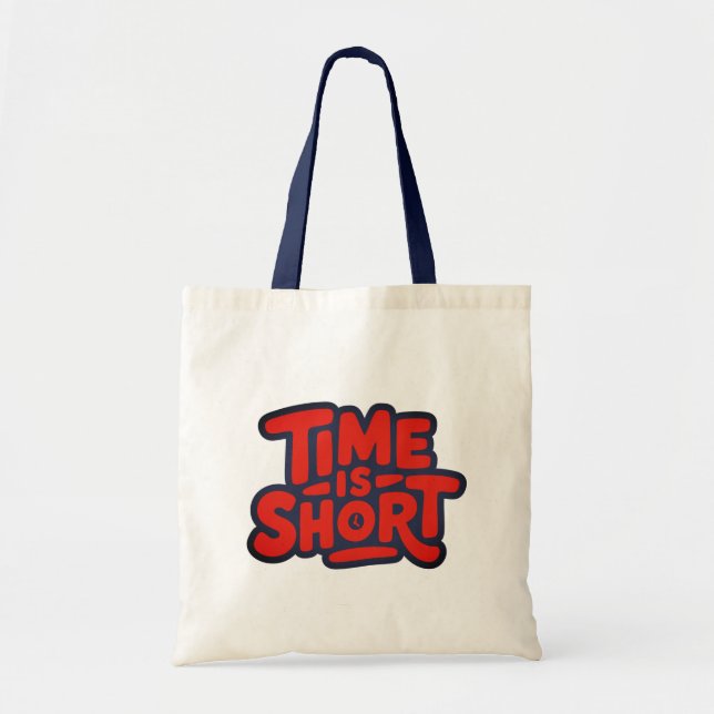 Time is Short Tote Bag (Front)