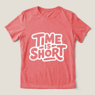 Time is Short Tri-Blend Shirt