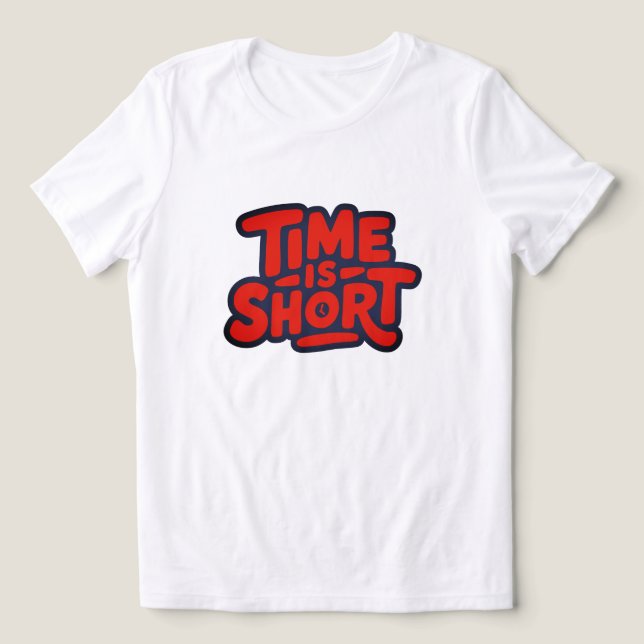 Time is Short Tri-Blend Shirt (Design Front)