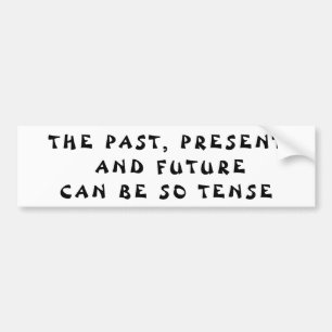 Time is So Tense  Pun Fortune Cookie Style Bumper Sticker