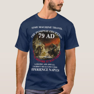 TIME MACHINE TRAVEL VACATIONS POMPEII 79 ADC T-Shirt
