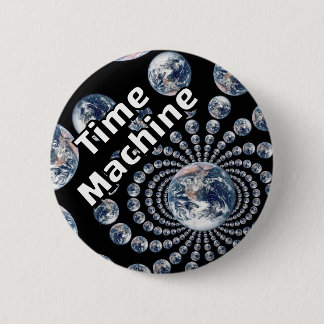 Time Machine (you may change the words) 6 Cm Round Badge