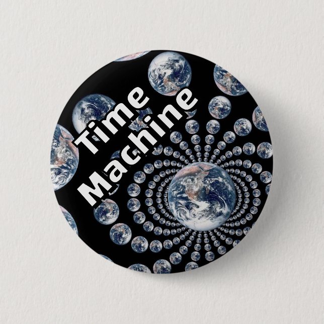 Time Machine (you may change the words) 6 Cm Round Badge (Front)