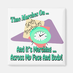 Time Marches On 50th Birthday Gifts Magnet