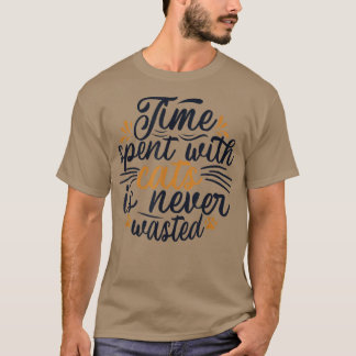 Time spent with Cats Cat Daddy Cat Mum Cat Lovers  T-Shirt