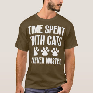 Time Spent With Cats Is Never Wasted1 T-Shirt