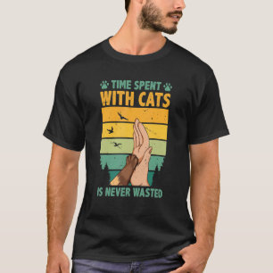 Time Spent With Cats Is Never Wasted Cat Owner Ani T-Shirt
