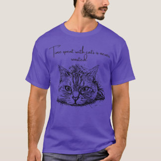 Time spent with cats is never wasted CATS LOVER fr T-Shirt