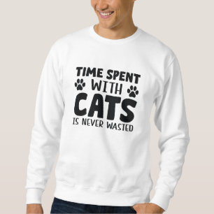 Time Spent With Cats Is Never Wasted Sweatshirt