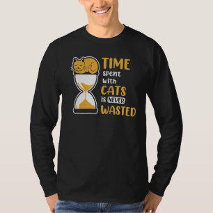 Time Spent With Cats Is Never Wasted T-Shirt