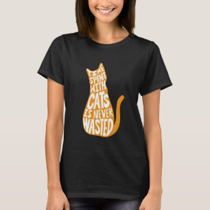 Time Spent With Cats Is Never Wasted T-Shirt