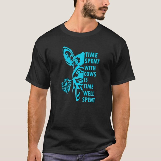 time spent with cows is time well spent   T-Shirt (Front)