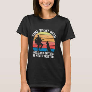 Time spent with dogs and guitars is never wasted T-Shirt