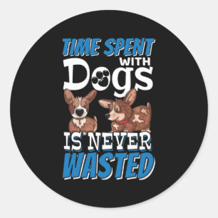 Time Spent with Dogs is Never Wasted Classic Round Sticker