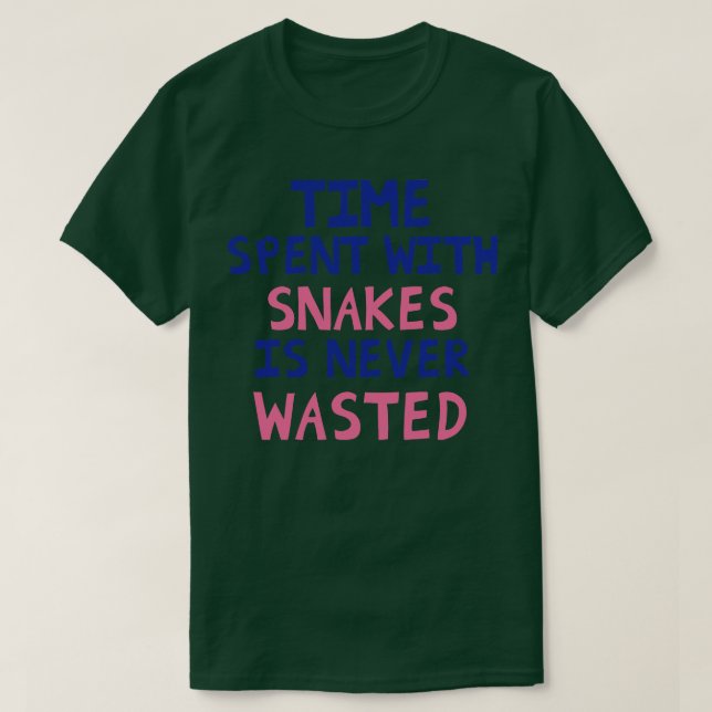 Time Spent With Snakes Is Never Wasted T-Shirt (Design Front)