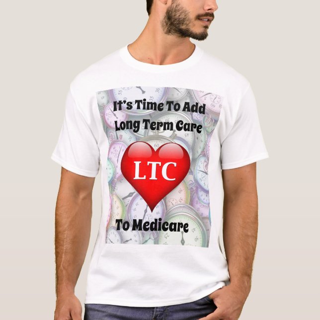 Time To Add Long Term Care to Medicare T-Shirt (Front)