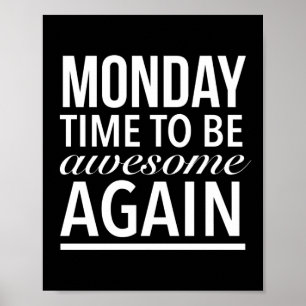 Time to be awesome again funny Monday quote white. Poster