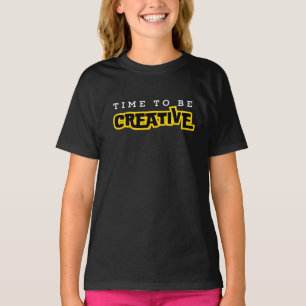 Time to be creative motivational typography T-Shirt