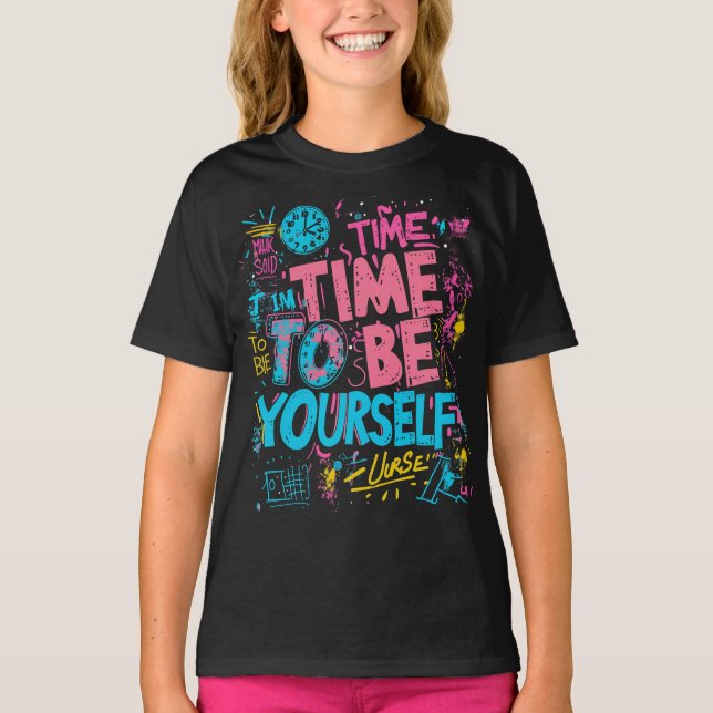 Time To Be Yourself - Inspiring Graffiti Quotes T-Shirt (Front)