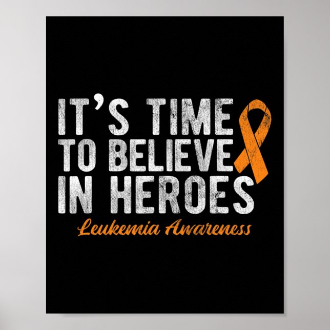 Time To Believe In Heroes Cancer Leukaemia  Poster (Front)