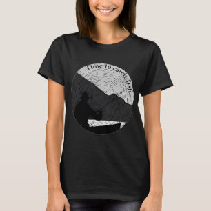 time to catch big fish T-Shirt