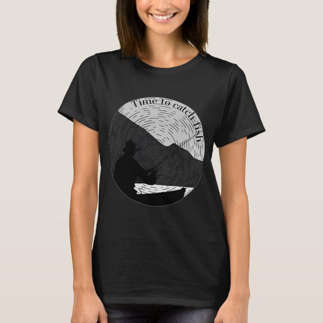 time to catch big fish T-Shirt (Front)