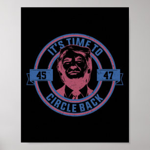 Time To Circle Back 45 - 47 Trump 2024 Election  Poster