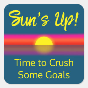 Time to Crush Some Goals   Sunrise Square Sticker