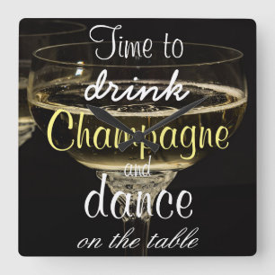 Time to drink champagne and dance on the table square wall clock